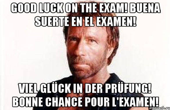 good luck on the exam! buena suerte en el examen! viel glück in der prüfung! bonne chance pour l'examen!, Мем олдскул