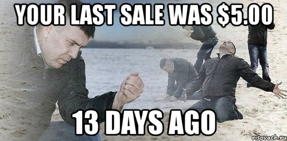 your last sale was $5.00 13 days ago, Мем Мужик сыпет песок на пляже