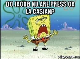 dc jacob nu are press ca la casian? , Мем Спанч Боб плачет