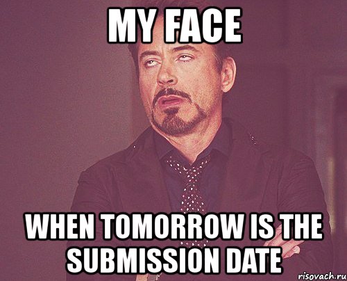 my face when tomorrow is the submission date, Мем твое выражение лица