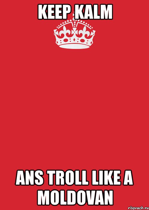 keep kalm ans troll like a moldovan, Комикс Keep Calm 3