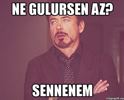 ne gulursen az? sennenem, Мем твое выражение лица