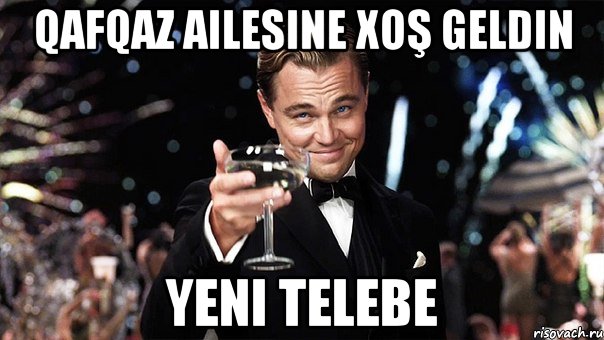 qafqaz ailesine xoş geldin yeni telebe, Мем Великий Гэтсби (бокал за тех)