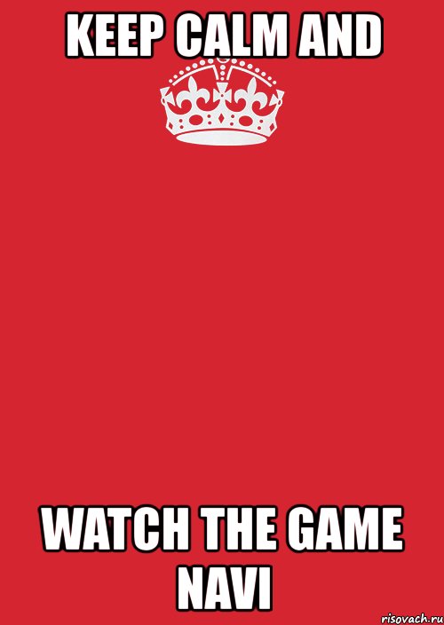 keep calm and watch the game navi, Комикс Keep Calm 3