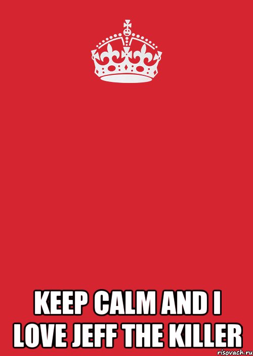  keep calm and i love jeff the killer, Комикс Keep Calm 3