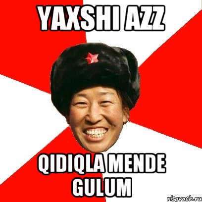 yaxshi azz qidiqla mende gulum, Мем China