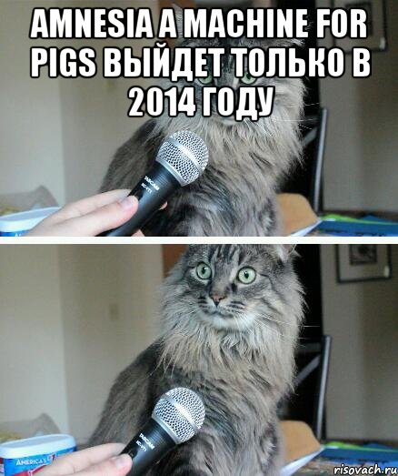 amnesia a machine for pigs выйдет только в 2014 году , Комикс  кот с микрофоном