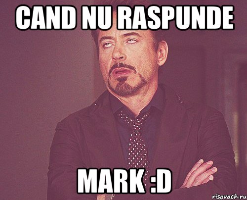 cand nu raspunde mark :d, Мем твое выражение лица