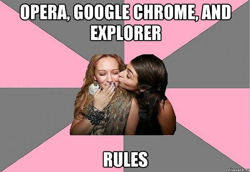 opera, google chrome, and explorer rules, Мем тп