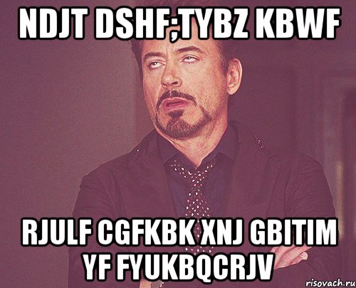 Jy e f. VTV ghj NJ xnj NS buhftim d utyiby. Hfymit rjulf NS yfgbdfkcz а теперь скучный. Dshf. Мем rjulf pfybvftim ytcrjkmrbvb ltkfvb j,lyjfhtvtvtyyj.