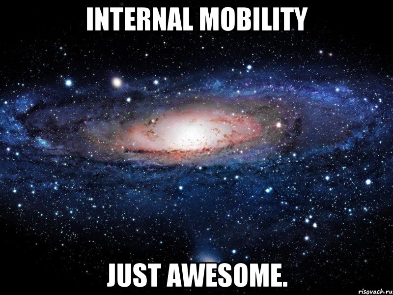 internal mobility just awesome., Мем Вселенная