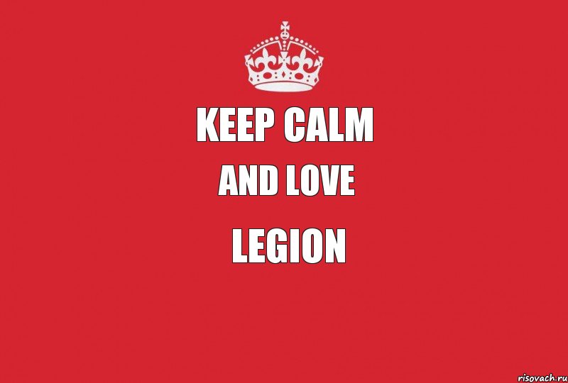 Keeр calm And love LEGION