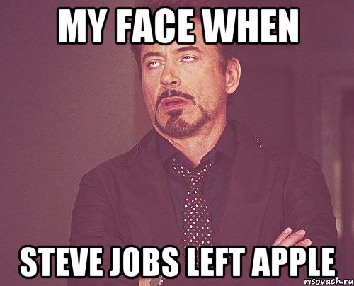 my face when steve jobs left apple, Мем твое выражение лица