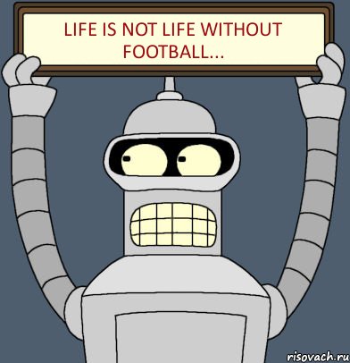 Life is not life without football..., Комикс Бендер с плакатом