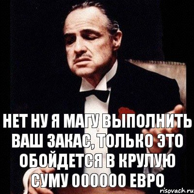 Ваше выполнено. Это обойдется папаше Дорсету. Это обойдется папаше Дорсету в лишних 500 долларов. Это обойдётся папаше Дорсету в лишних пятьсот. Это будет стоить папаше Дорсету.