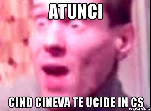 ATUNCI CIND CINEVA TE UCIDE IN CS, Мем Дверь мне запили