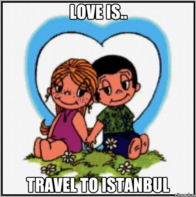 Love is.. Travel to Istanbul, Мем Love is