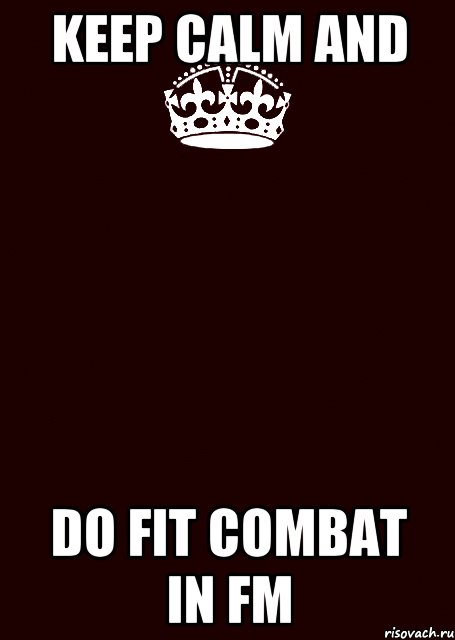 KEEP CALM AND DO FIT COMBAT in FM, Комикс keep calm