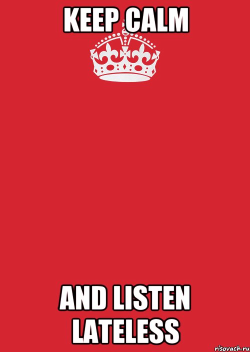 KEEP CALM AND LISTEN LATELESS, Комикс Keep Calm 3