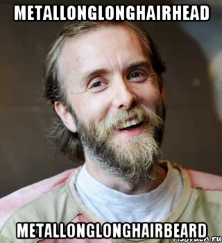 MetaLLonglongHairheaD MetaLLonglongHairbeard