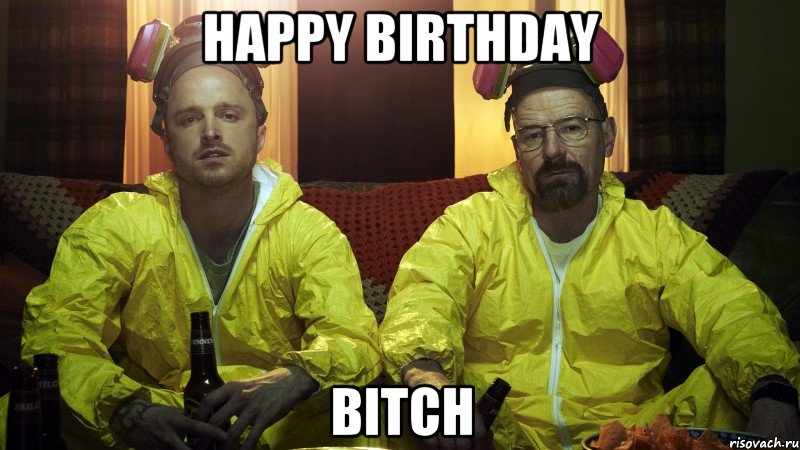 Happy Birthday Bitch