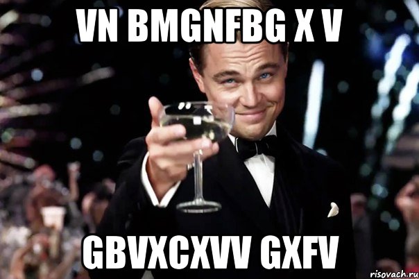 vn bmgnfbg x v gbvxcxvv gxfv, Мем Великий Гэтсби (бокал за тех)