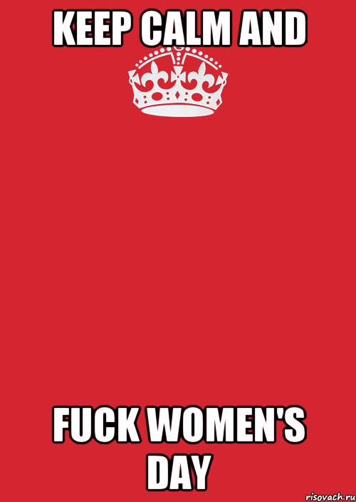 keep calm and fuck women's day, Комикс Keep Calm 3