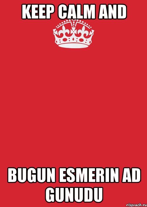 KEEP CALM AND BUGUN ESMERIN AD GUNUDU, Комикс Keep Calm 3