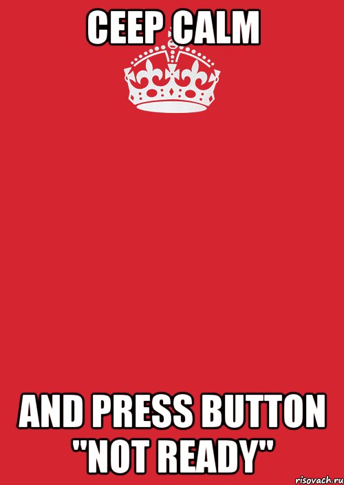 ceep calm and press button "not ready", Комикс Keep Calm 3