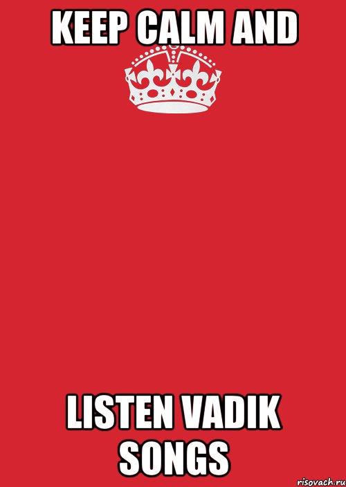 KEEP CALM and LISTEN VADIK SONGS, Комикс Keep Calm 3