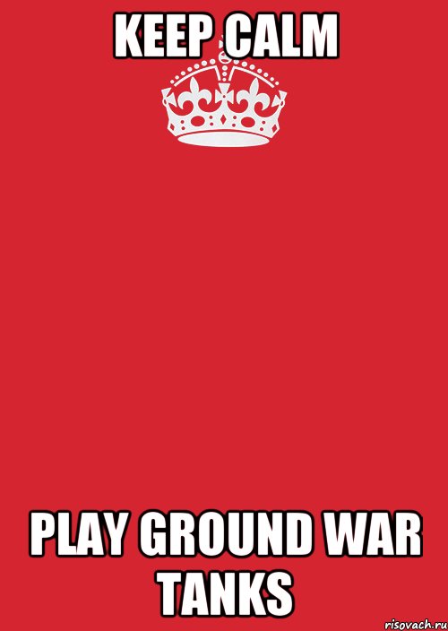 Keep calm Play Ground War Tanks, Комикс Keep Calm 3