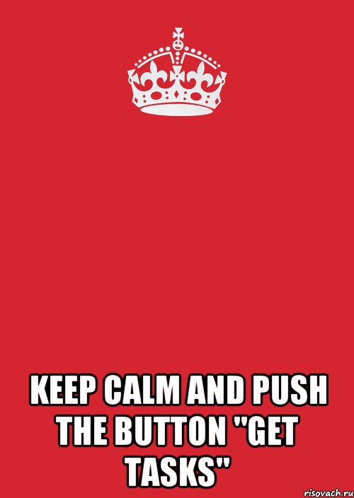  keep calm and push the button "get tasks", Комикс Keep Calm 3