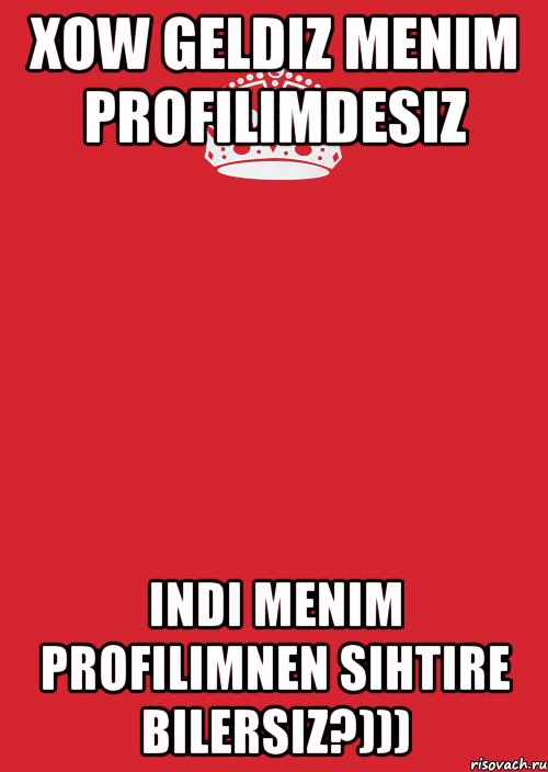 Xow geldiz Menim profilimdesiz Indi Menim profilimnen sihtire bilersiz?))), Комикс Keep Calm 3