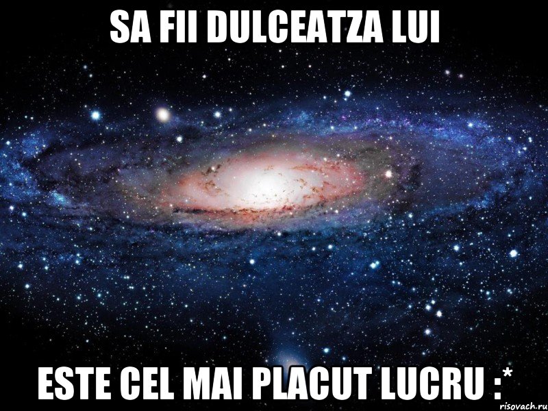 Sa fii dulceatza lui este cel mai placut lucru :*, Мем Вселенная