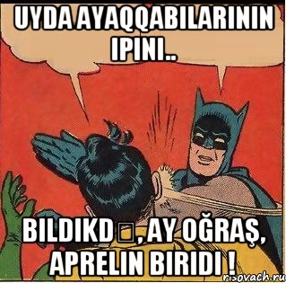 uyda ayaqqabılarının ipini.. bildikdə, ay oğraş, aprelin biridi !, Комикс   Бетмен и Робин