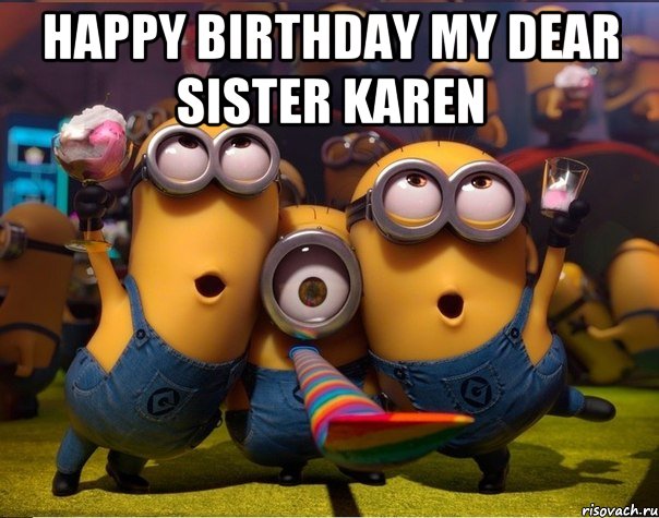 Happy Birthday my dear sister Karen 