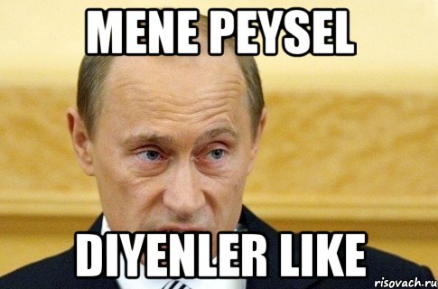 Mene Peysel Diyenler Like, Мем путин