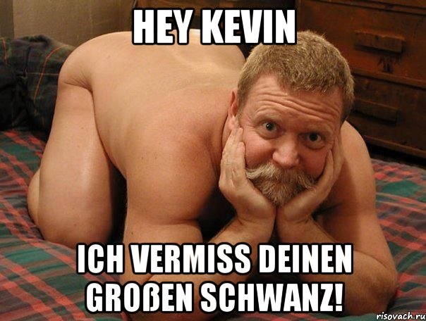 Hey Kevin Ich vermiss deinen großen Schwanz!, Мем прив че делаешь