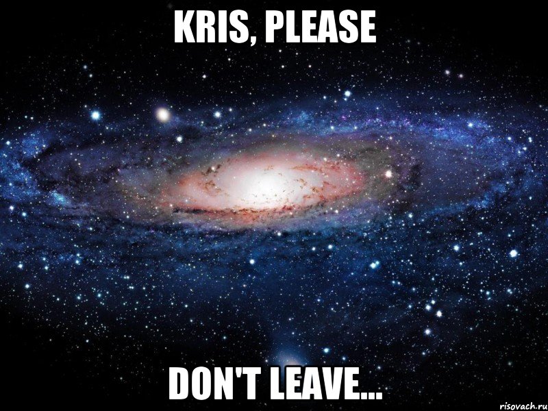 Kris, please DON'T LEAVE..., Мем Вселенная