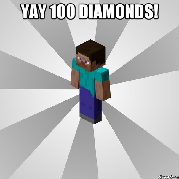 yay 100 diamonds! , Мем Типичный игрок Minecraft