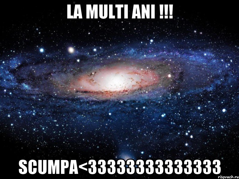 La multi ani !!! Scumpa<33333333333333, Мем Вселенная