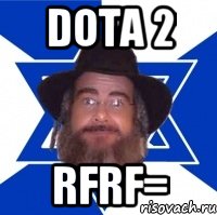 Dota 2 rfrf=, Мем Еврей советчик