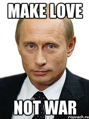 MAKE LOVE NOT WAR, Мем Путин