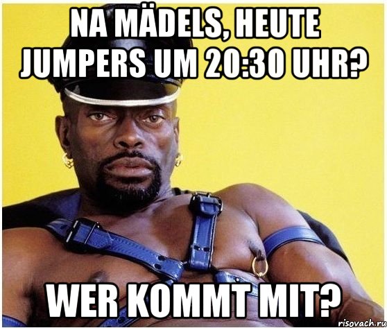 Na Mädels, heute Jumpers um 20:30 Uhr? Wer kommt mit?, Мем Черный властелин