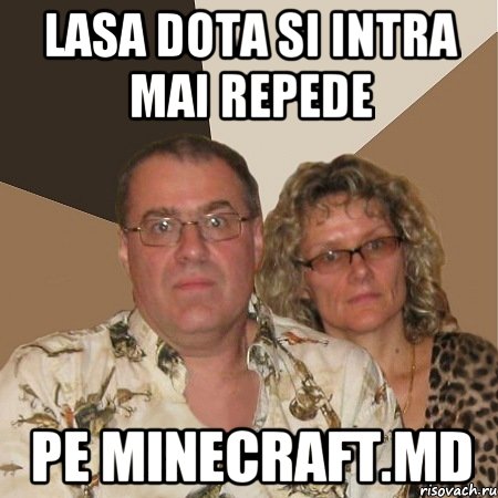 Lasa Dota si intra mai repede pe Minecraft.md, Мем  Злые родители