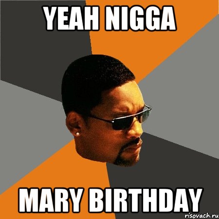 YEAH NIGGA MARY BIRTHDAY, Мем Будь плохим парнем