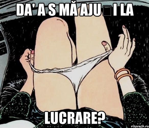 Da' a s mă ajuți la lucrare?, Мем А ты точно