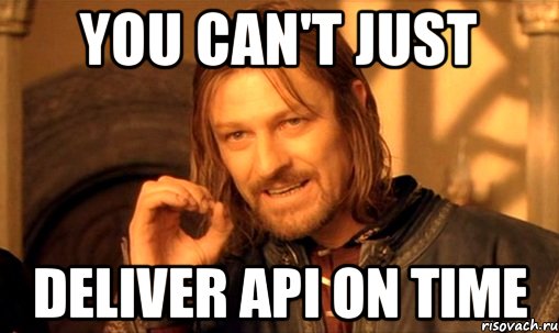 You can't just deliver API on time, Мем Нельзя просто так взять и (Боромир мем)