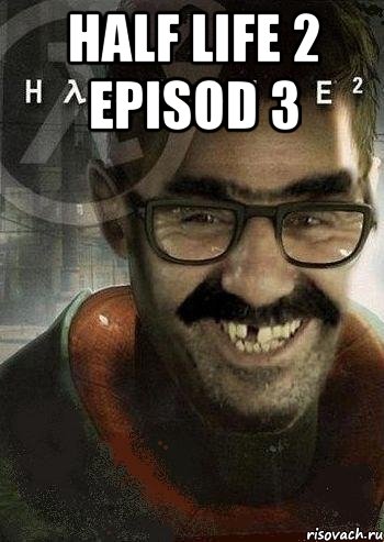 Half Life 2 episod 3 , Мем Ашот Фримэн