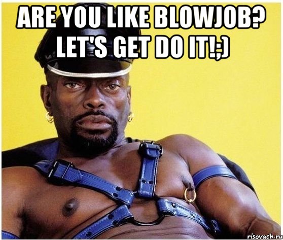 Are you like blowjob? Let's get do it!;) , Мем Черный властелин